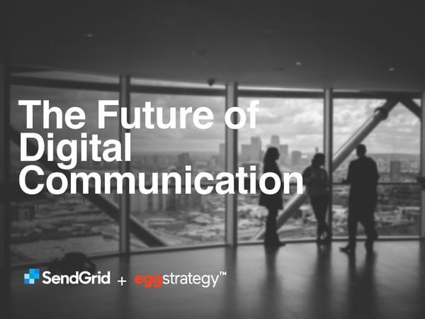 SendGrid + eggstrategy: The Future of Digital Communication - Page 1